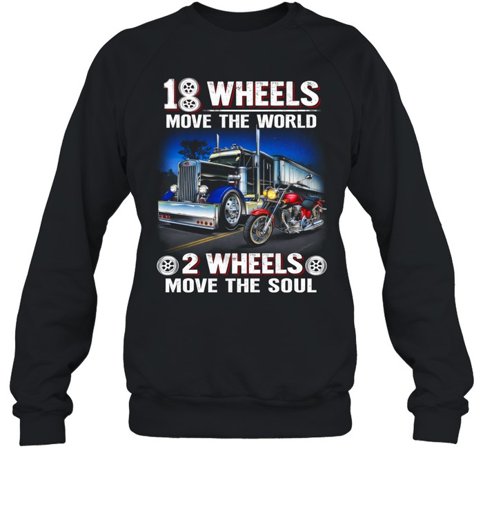 18 Wheels Move The World 2 Wheels Free The Soul Sweatshirt