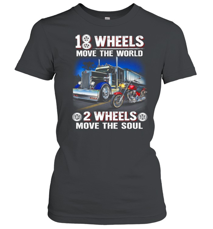 18 Wheels Move The World 2 Wheels Free The Soul Women T-Shirt