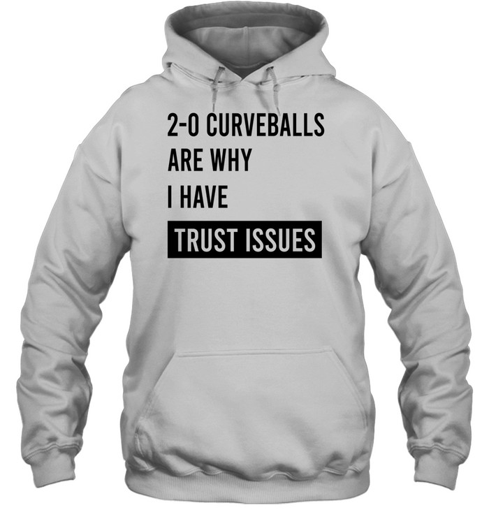 20 curveballs are why I have trust issues Hoodie