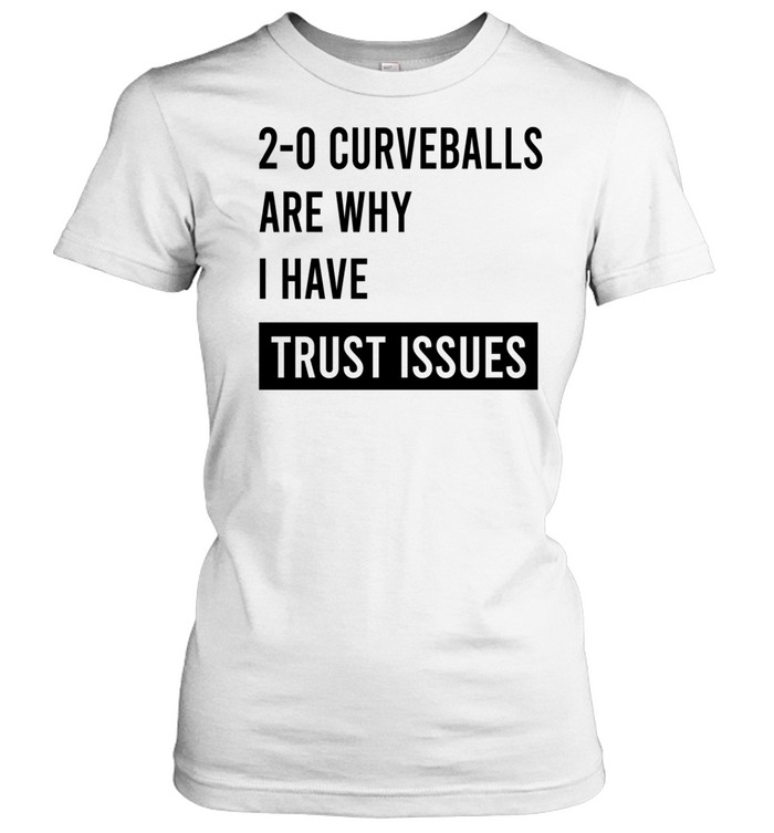20 curveballs are why I have trust issues Women T-Shirt