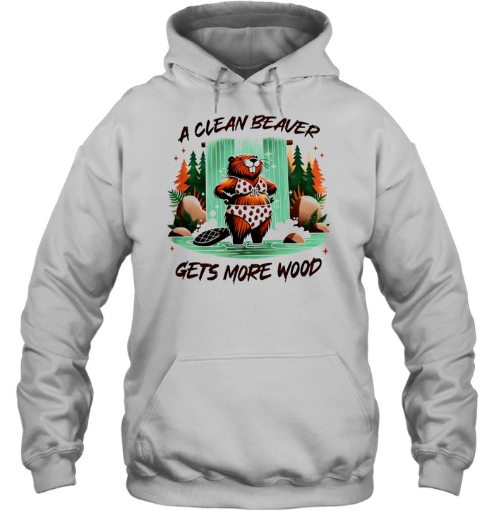 A clean beaver gets more wood Hoodie