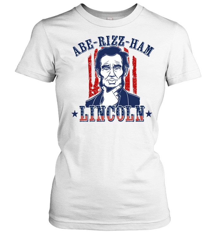 Abe-Rizz-Ham Lincoln Women T-Shirt
