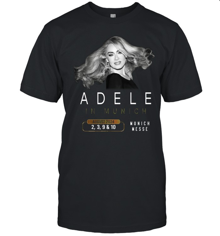 Adele Announces Four August Concerts In Munich 2-3-9-10 August 2024 Munich Messe Unisex T-Shirt