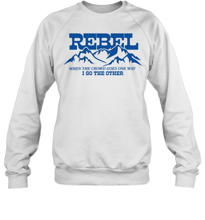 Anne Wilson Rebel When The Crowd Goes One Way I Go The Other Mountains Sweatshirt