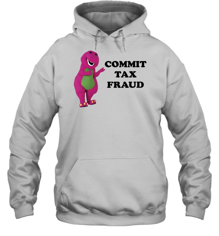 Barney Commit Tax Fraud Hoodie