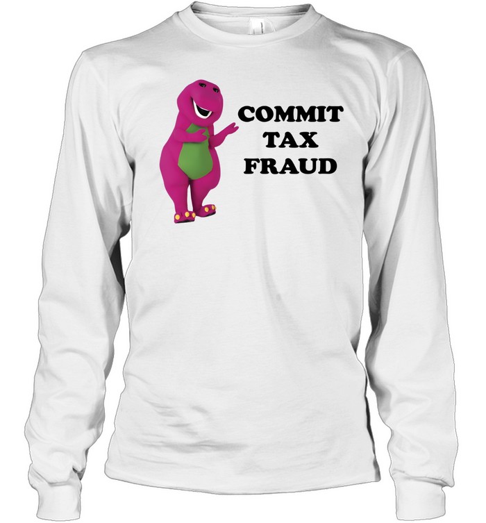 Barney Commit Tax Fraud Long Sleeve Tee