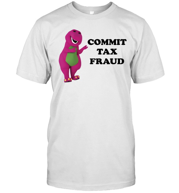 Barney Commit Tax Fraud Unisex T-Shirt