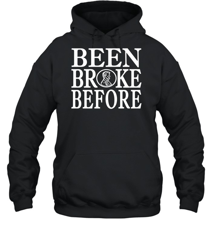 Been Broke Before Hoodie