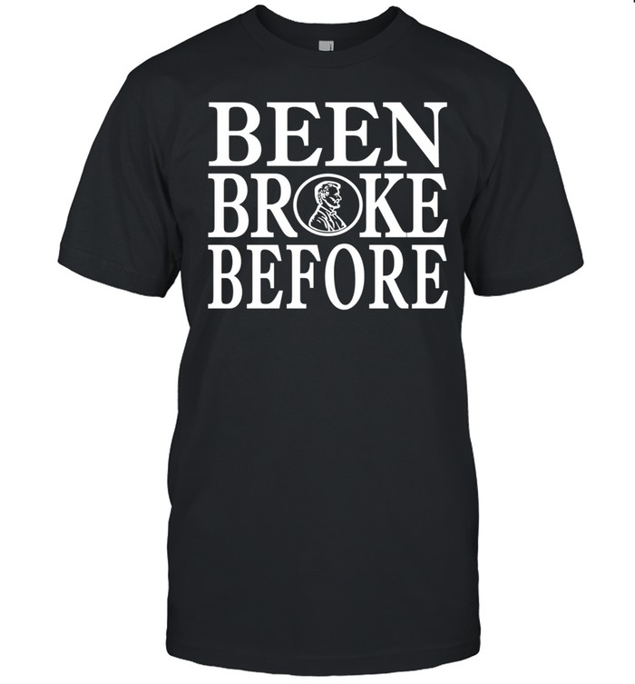 Been Broke Before Unisex T-Shirt