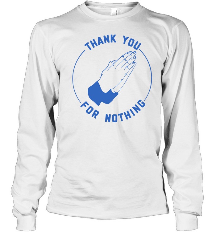 Ben Sears thank you for nothing Long Sleeve Tee
