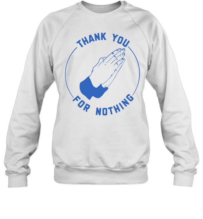 Ben Sears thank you for nothing Sweatshirt