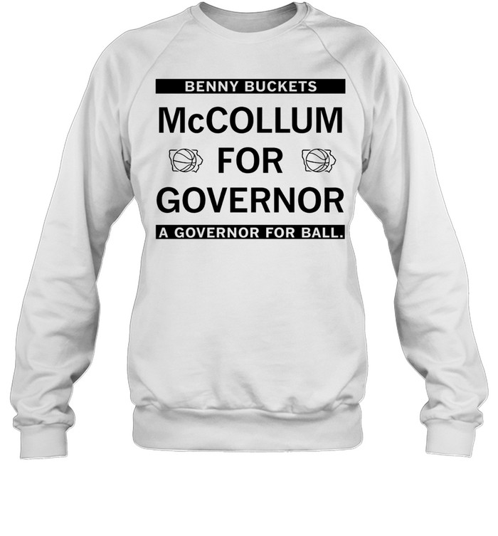Benny Buckets Mccollum For Governor A Governor For Ball Sweatshirt