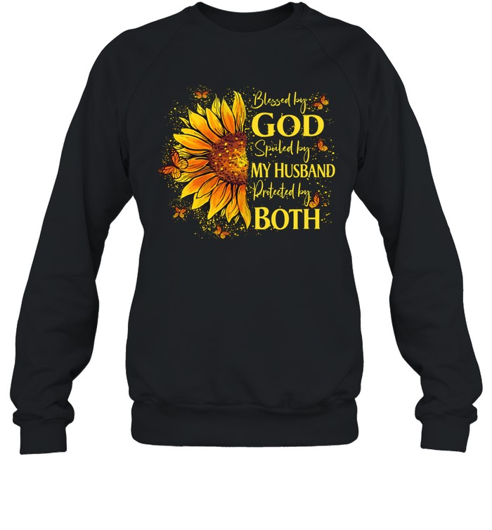 blessed by God spoiled by my husband protected by both sunflower Sweatshirt