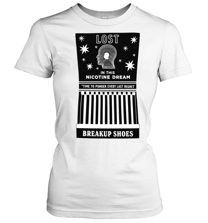 Breakup Shoes Lost In This Nicotine Dream Time To Ponder Every Last Regret Women T-Shirt