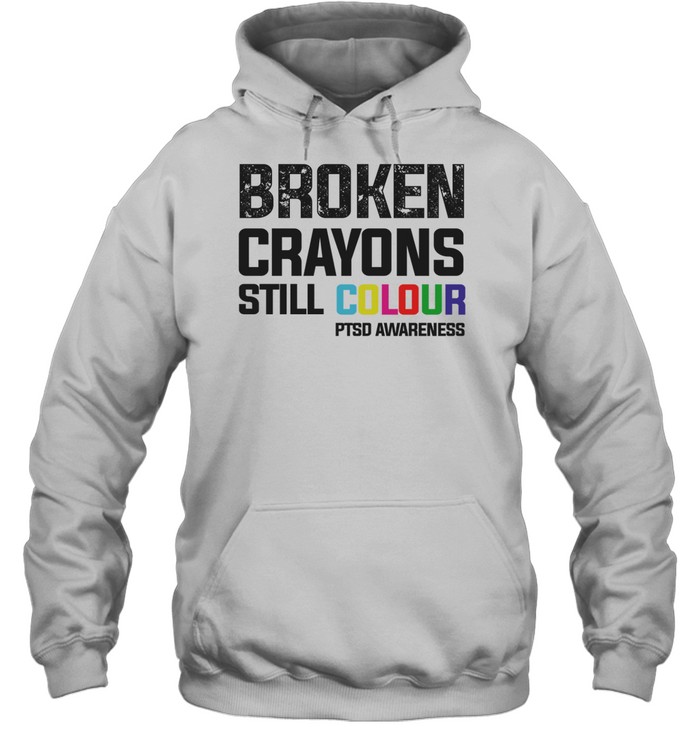 Broken crayons still colour PTSD awareness Hoodie