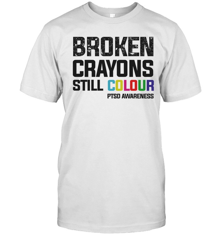 Broken crayons still colour PTSD awareness Unisex T-Shirt