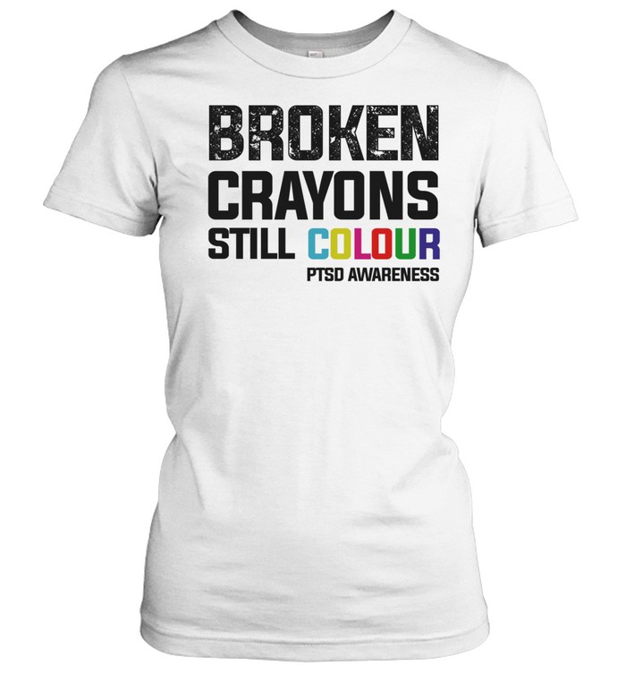 Broken crayons still colour PTSD awareness Women T-Shirt
