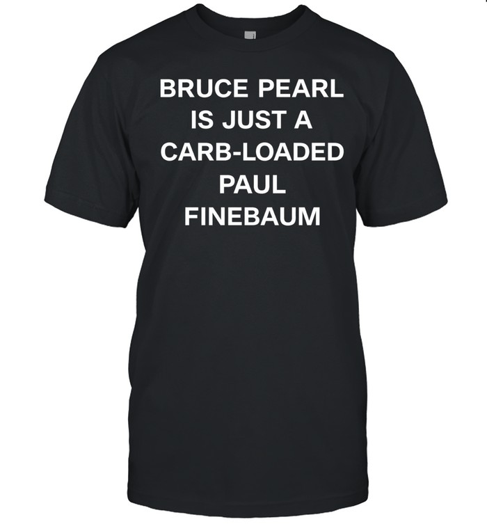 Bruce Pearl is just a carb-loaded paul finebaum Unisex T-Shirt
