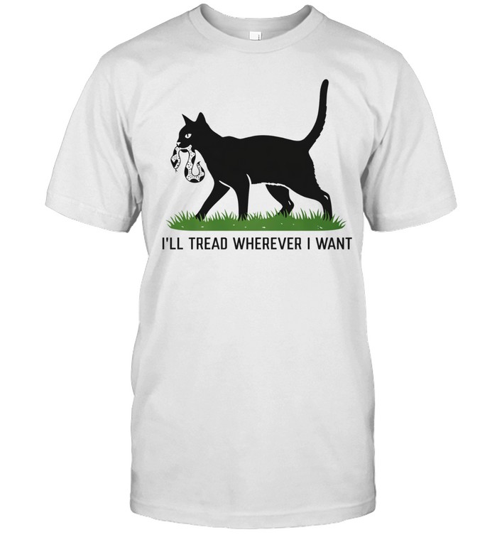 Cat I’ll tread wherever I want Unisex T-Shirt