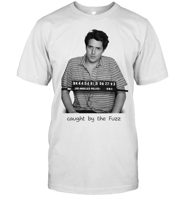 Caught by the Fuzz Hugh grant mugshot Unisex T-Shirt