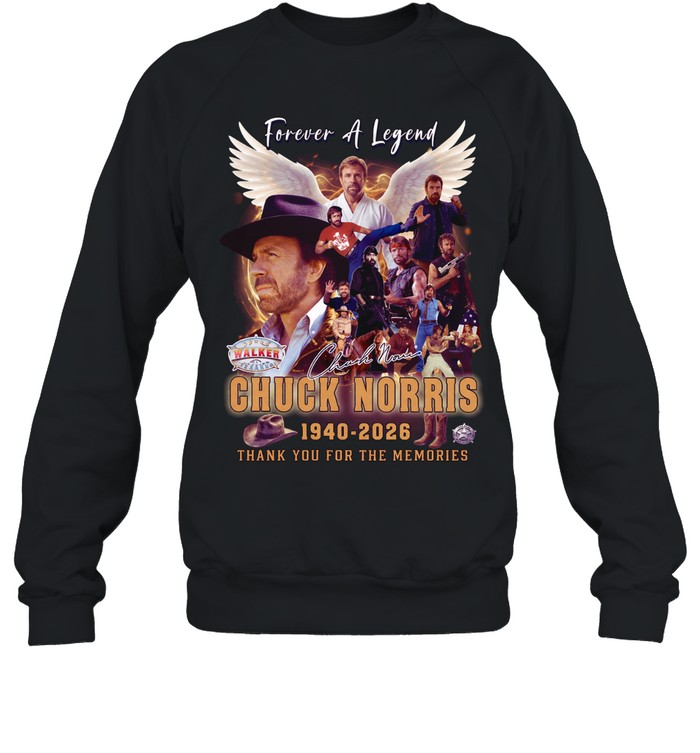 Chuck Norris Forever A Legend 1940 2026 Thank You For The Memories Tribute Sweatshirt