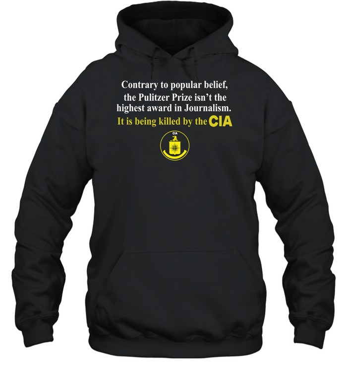 Contrary to popular belief the pulitzer prize isn’t the highest cia Hoodie