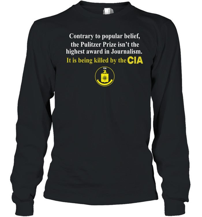 Contrary to popular belief the pulitzer prize isn’t the highest cia Long Sleeve Tee