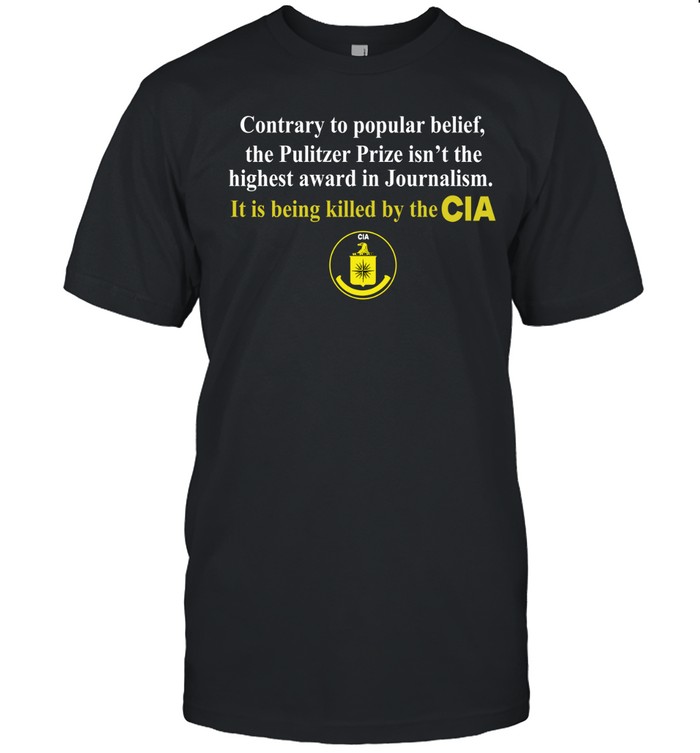Contrary to popular belief the pulitzer prize isn’t the highest cia Unisex T-Shirt