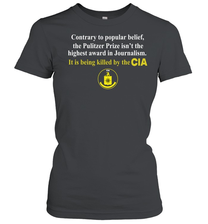 Contrary to popular belief the pulitzer prize isn’t the highest cia Women T-Shirt