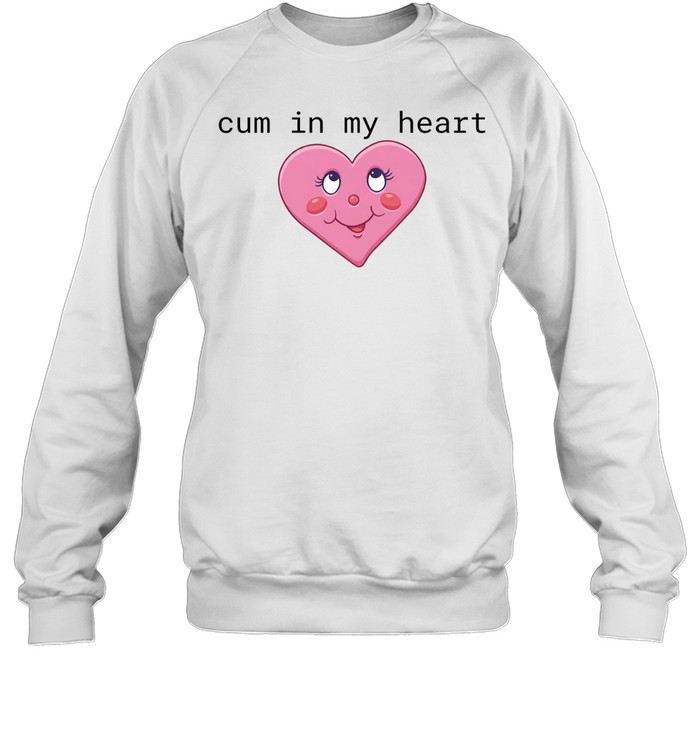 Cum in my heart 2026 Sweatshirt