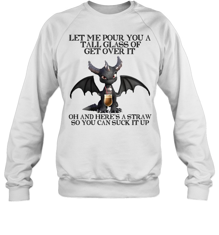Dark Spyro let me pour You a tall glass of get over it oh and here’s a straw so You can suck it up Sweatshirt