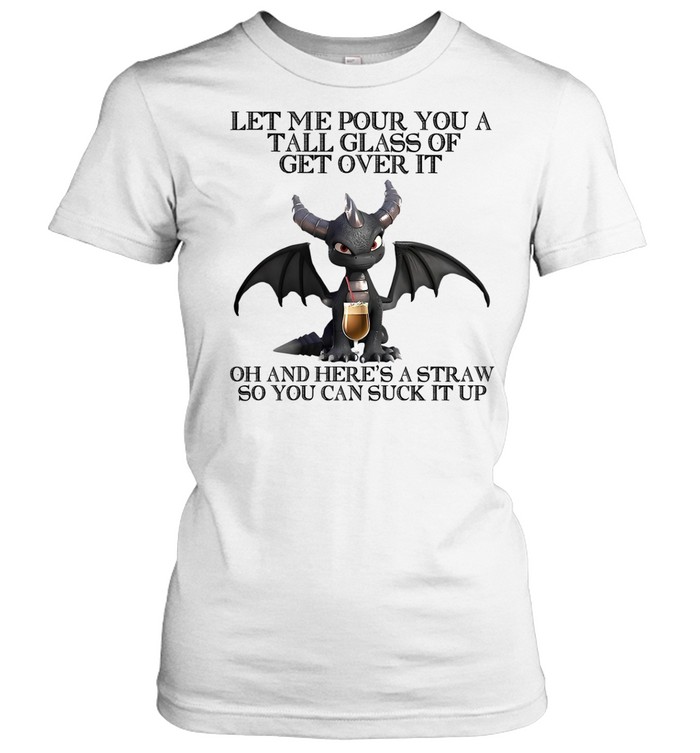 Dark Spyro let me pour You a tall glass of get over it oh and here’s a straw so You can suck it up Women T-Shirt