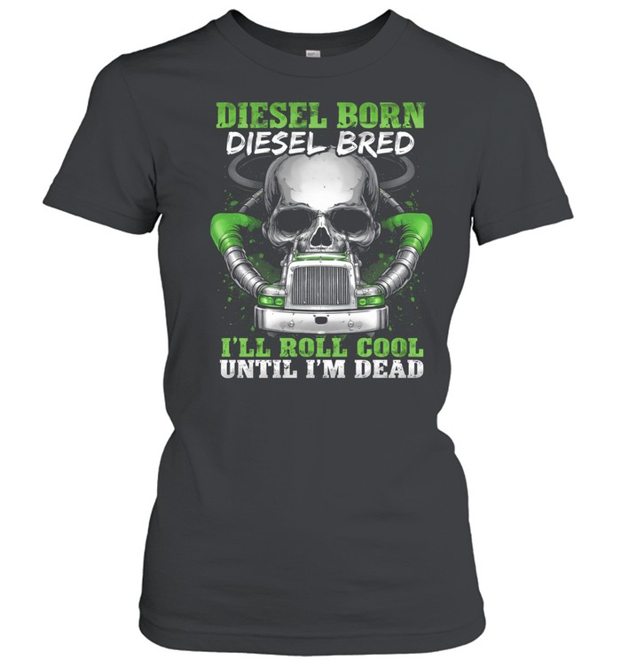 Diesel In My Blood Rolling Till The End Women T-Shirt