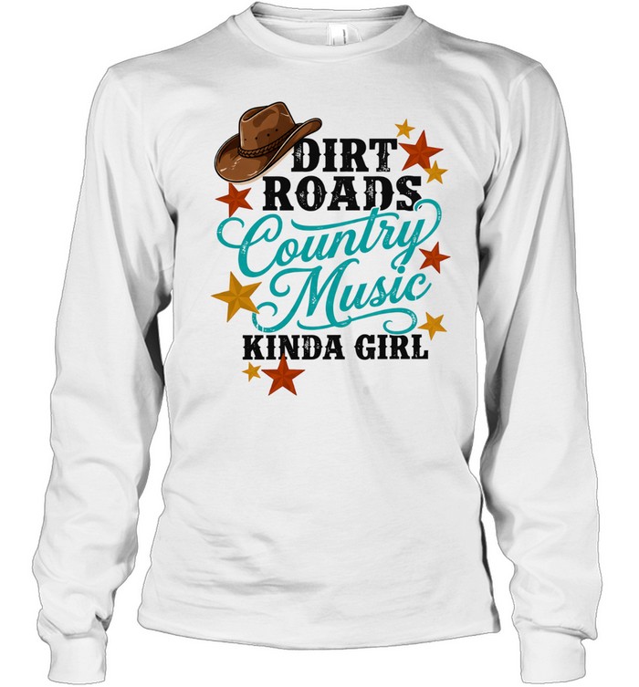 Dirt Roads Country Music Kinda Girl Birthday Long Sleeve Tee