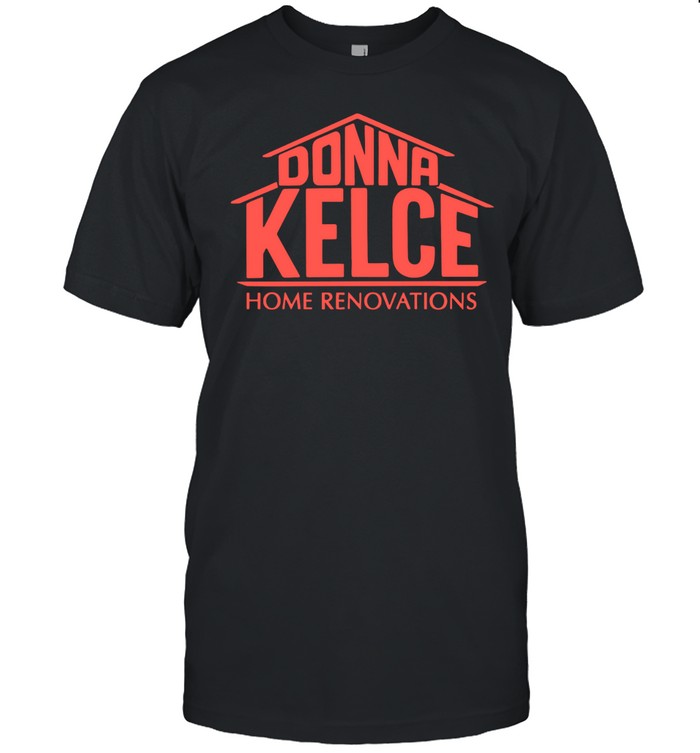 Donna Kelce Home Renovations Unisex T-Shirt