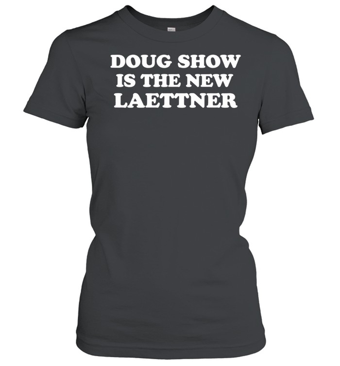 Doug show is the new laettner Women T-Shirt