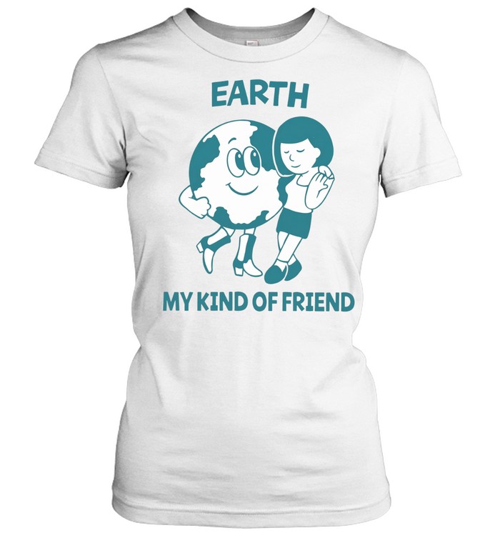 Earth My Kind of Friend Women T-Shirt