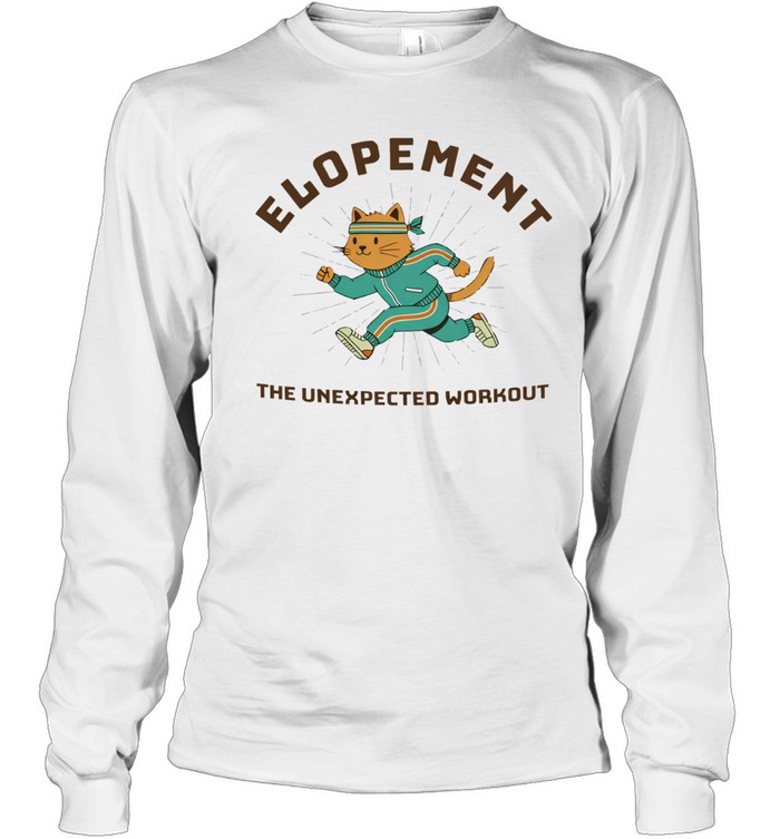Elopement the unexpected workout cat autism Long Sleeve Tee