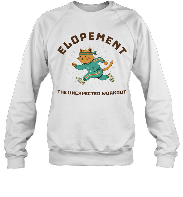 Elopement the unexpected workout cat autism Sweatshirt