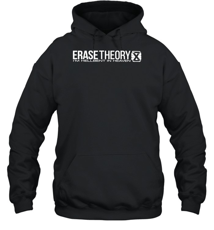 Erase Theory I’m Hellbent In Heaven Hoodie