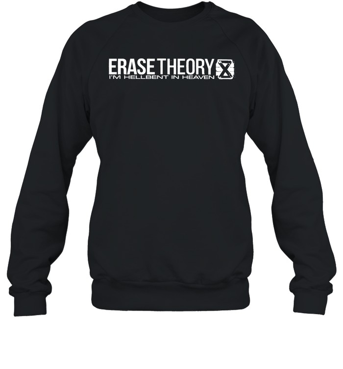 Erase Theory I’m Hellbent In Heaven Sweatshirt