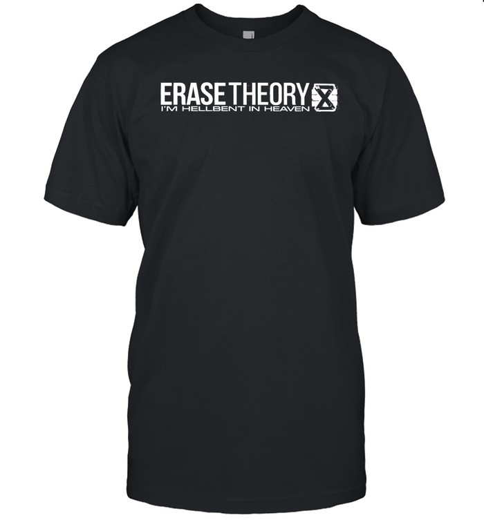 Erase Theory I’m Hellbent In Heaven Unisex T-Shirt