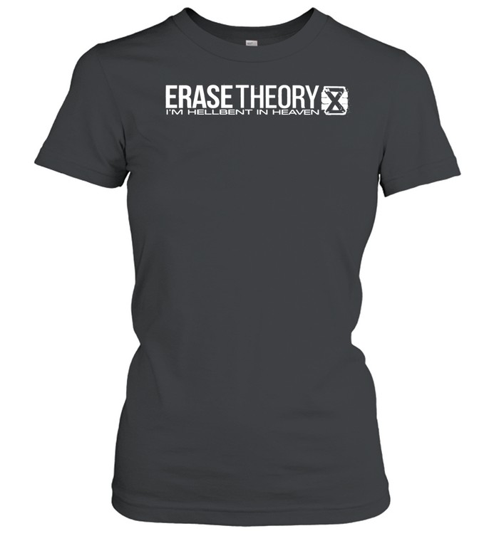 Erase Theory I’m Hellbent In Heaven Women T-Shirt