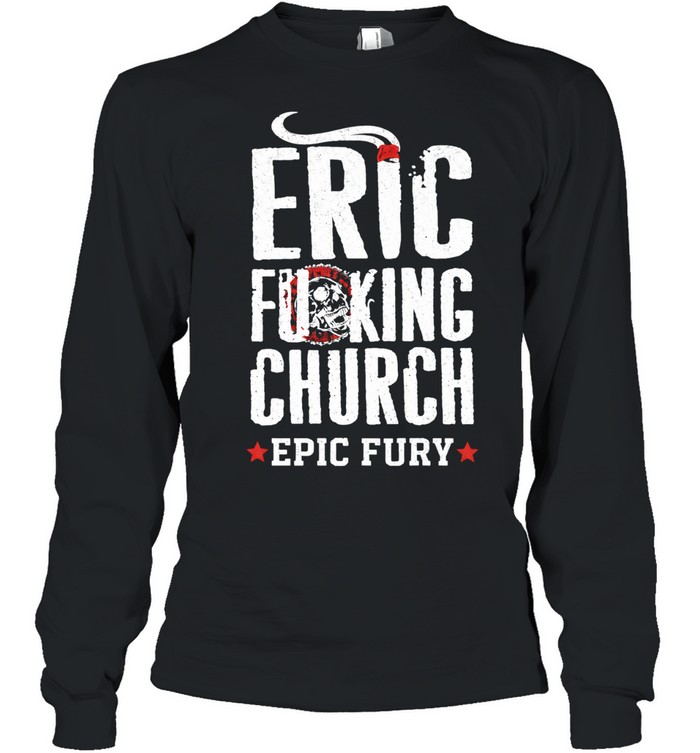 Eric Fucking Church Retro White Text Long Sleeve Tee