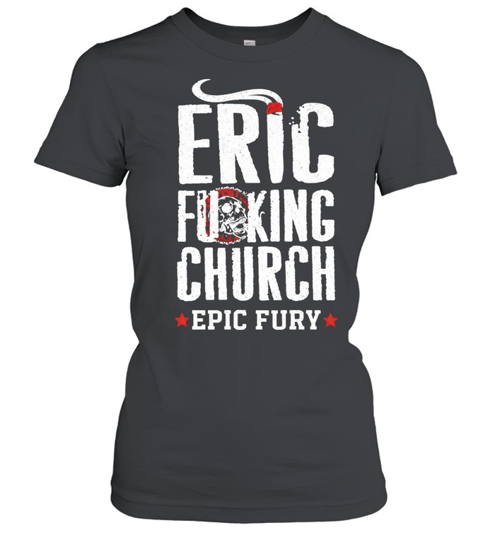 Eric Fucking Church Retro White Text Women T-Shirt