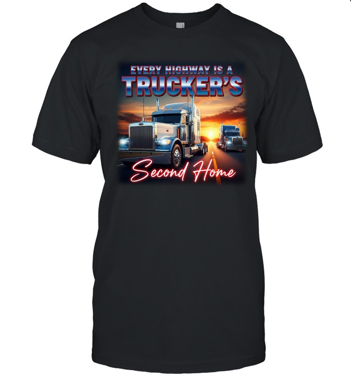 Every Highway Is A Trucker's Second Home Unisex T-Shirt