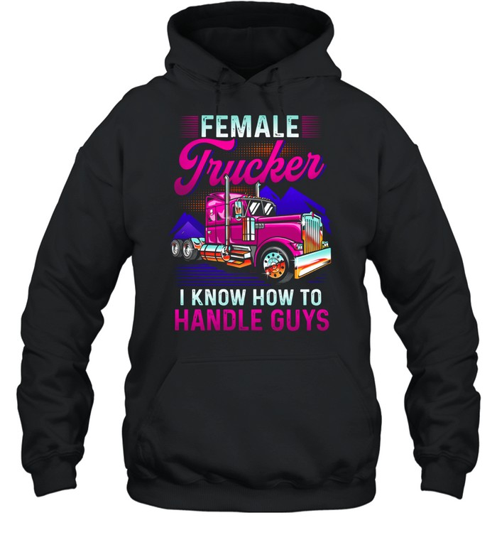 Female Trucker Strong Enough To Handle Anything Hoodie