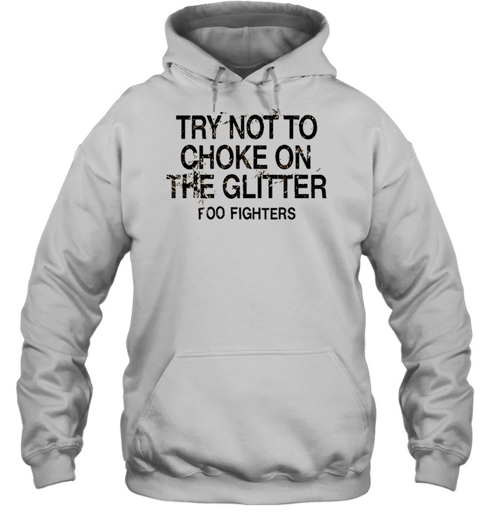 Foo Fighters Try Not To Choke The Glitter Hoodie