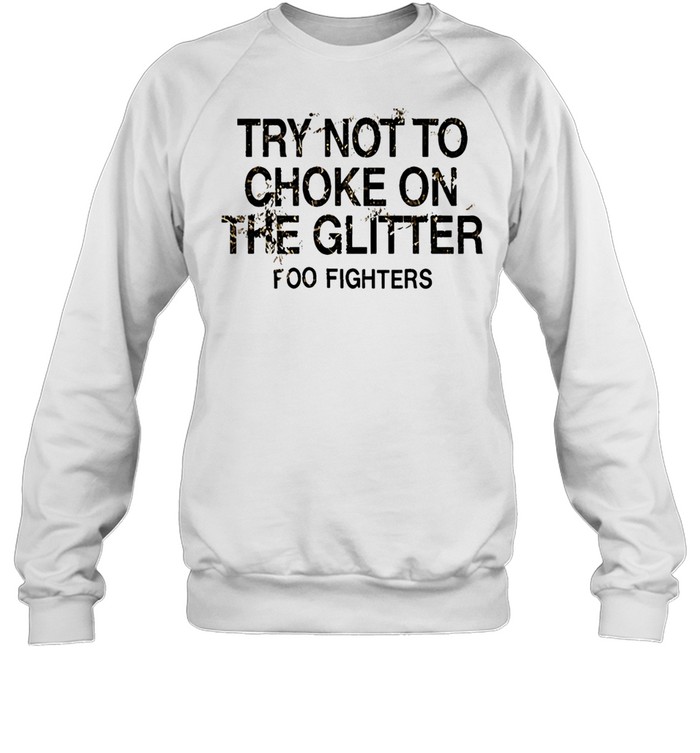 Foo Fighters Try Not To Choke The Glitter Sweatshirt