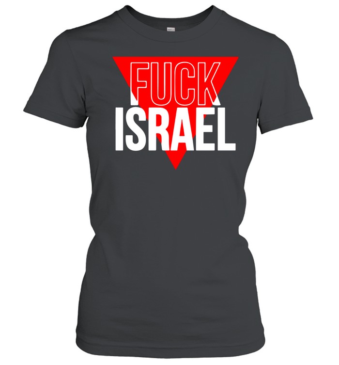 Fuck Israel Women T-Shirt